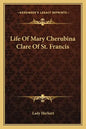 Life of Mary Cherubina Clare of St. Francis - Paperback