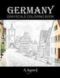 Germany Grayscale Coloring Book: Beautiful Images of Buildings and Castles to Color - Paperback