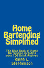 Home Bartending Simplified: The Blue Book of Home Bartending plus over 100 Drink Recipes - Paperback