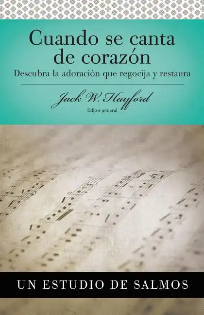 Serie Vida En Plenitud: Cuando Se Canta de Corazón: Descubra La Adoración Que Regocija Y Restaura - Paperback