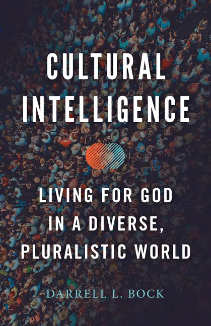 Cultural Intelligence: Living for God in a Diverse, Pluralistic World - Paperback