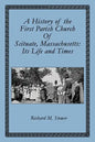 A History of the First Parish Church of Scituate, Massachusetts: Its Life and Times - Paperback