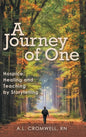 A Journey of One: Hospice: Healing and Teaching by Storytelling - Hardcover