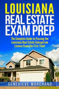 Louisiana Real Estate Exam Prep: The Complete Guide to Passing the Louisiana Real Estate Salesperson License Exam the First Time! - Paperback