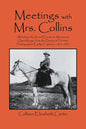 Meetings With Mrs. Collins: Sketches of Life and Events on Montana's Open Range; from the Diaries of Frontier Photographer Evelyn Cameron, 1893-19 - Paperback