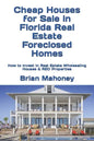 Cheap Houses for Sale in Florida Real Estate Foreclosed Homes: How to Invest in Real Estate Wholesaling Houses & REO Properties - Paperback