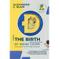 The Birth of Meme Coins: From Dogecoin to PepeCash, a journey through the early days of memetic cryptocurrencies - Paperback