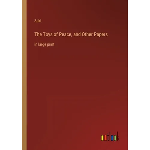 The Toys of Peace, and Other Papers: in large print - Paperback