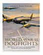 World War II Dogfights: The History and Legacy of Aerial Combat during the Second World War - Paperback