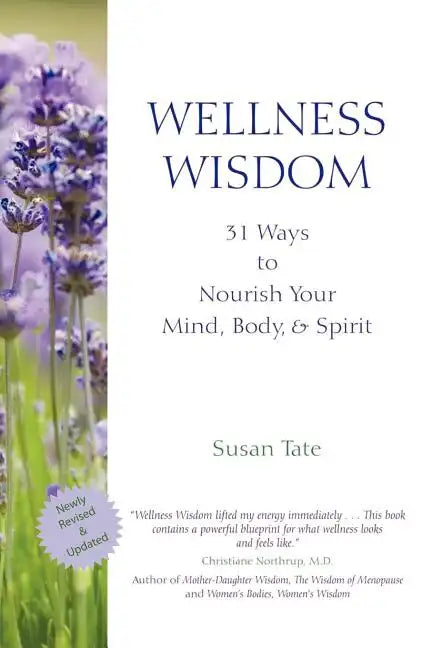 Wellness Wisdom: 31 Ways to Nourish Your Mind, Body, & Spirit - Paperback