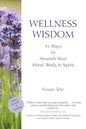 Wellness Wisdom: 31 Ways to Nourish Your Mind, Body, & Spirit - Paperback