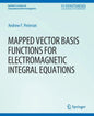 Mapped Vector Basis Functions for Electromagnetic Integral Equations - Paperback