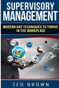 Supervisory Management: Modern Day Techniques To Survive In The Workplace - Paperback