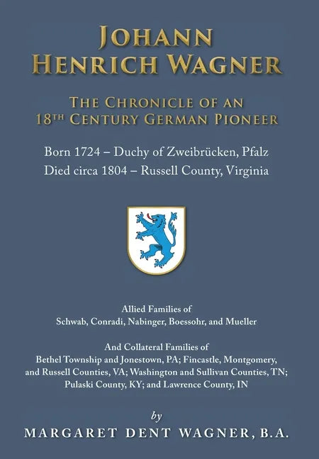 Johann Henrich Wagner: The Chronicle of an 18th Century German Pioneer - Hardcover
