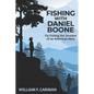 Fishing with Daniel Boone: Fly Fishing the Streams of an American Hero - Paperback