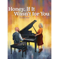 Honey, If It Wasn't for You - Hardcover