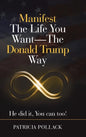 Manifest the Life You Want - the Donald Trump Way: He Did It, You Can Too! - Hardcover