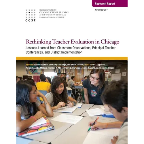 Rethinking Teacher Evaluation in Chicago: Lessons Learned from Classroom Observations, Principal-Teacher Conferences, and District Implementation - Paperback