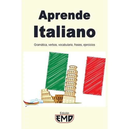 Aprende Italiano: Gramática, verbos, vocabulario, frases, ejercicios - Paperback