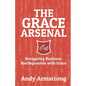 The Grace Arsenal: Navigating Business Battlegrounds with Grace - Paperback