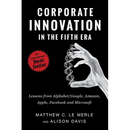 Corporate Innovation in the Fifth Era: Lessons from Alphabet/Google, Amazon, Apple, Facebook, and Microsoft - Paperback