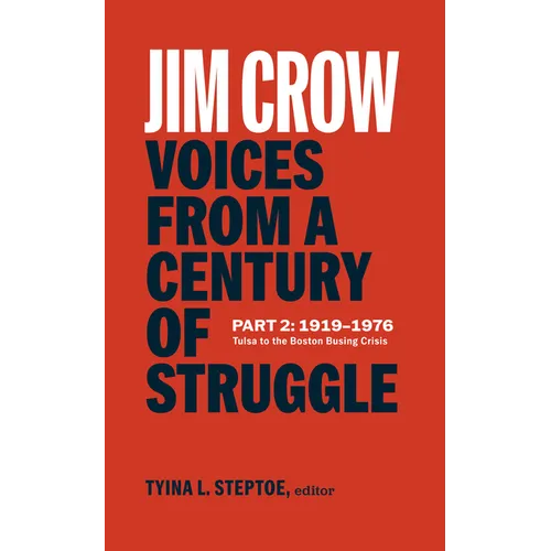 Jim Crow: Voices from a Century of Struggle Part 2 (Loa #387): 1919-1976: Tulsa to the Boston Busing Crisis - Hardcover