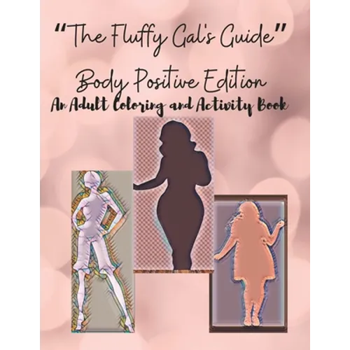 The Fluffy Gal's Guide Body Positive Edition: An Adult Coloring and Activity Book - Paperback