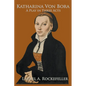 Katharina von Bora: A Play in Three Acts - Paperback