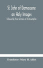 St. John of Damascene on Holy Images, Followed by Three Sermons on the Assumption - Hardcover