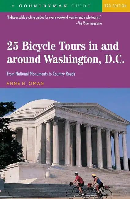 25 Bicycle Tours in and Around Washington, D. C.: From National Monuments to Country Roads - Paperback