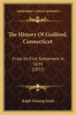 The History Of Guilford, Connecticut: From Its First Settlement In 1639 (1877) - Paperback