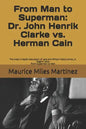 From Man To Superman: Dr. John Henrik Clarke vs. Herman Cain: The most in-depth discussion of race and African history since J.A. Rogers' bo - Paperback