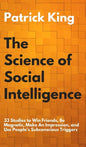 The Science of Social Intelligence: 33 Studies to Win Friends, Be Magnetic, Make An Impression, and Use People's Subconscious Triggers - Hardcover