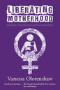 Liberating Motherhood: Birthing the Purplestockings Movement - Paperback