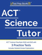 ACT Science Tutor: ACT Science Prep Book 2020 and 2021 with 3 Practice Tests [Includes Detailed Answer Explanations] - Paperback