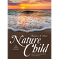 Nature Child: The Journey Continues... Step Forward, and Let Faith Open the Window - Hardcover