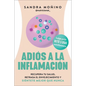 Goodbye to Inflammation / Adiós a la Inflamación (Spa Ed.): Recupera Tu Salud, Retrasa El Envejecimiento Y Siéntete Mejor Que Nunca - Paperback