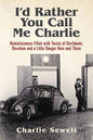 I'd rather you call me Charlie: Reminiscences filled with twists of devilment, devotion and a little danger here and there - Paperback