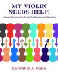 My Violin Needs Help!: A Repair Diagnostics Guide for Players and Teachers - Paperback