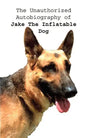 The Unauthorized Autobiography of Jake The Inflatable Dog - Paperback
