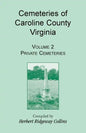 Cemeteries of Caroline County, Virginia, Volume 2, Private Cemeteries - Paperback