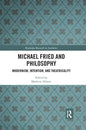 Michael Fried and Philosophy: Modernism, Intention, and Theatricality - Paperback