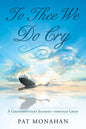 To Thee We Do Cry: A Grandmother's Journey through Grief - Paperback