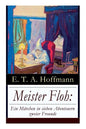 Meister Floh: Ein Märchen in sieben Abenteuern zweier Freunde: Ein skurriles Weihnachtsmärchen - Paperback