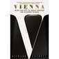 Vienna: How the City of Ideas Created the Modern World - Paperback