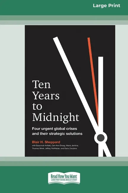 Ten Years to Midnight: Four Urgent Global Crises and Their Strategic Solutions (16pt Large Print Edition) - Paperback