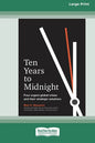Ten Years to Midnight: Four Urgent Global Crises and Their Strategic Solutions (16pt Large Print Edition) - Paperback