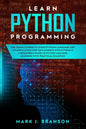 Learn Python Programming: The Crash Course to Learn Python Language and its Application for Data Science with Python 3. A Beginner's Guide to Py - Paperback