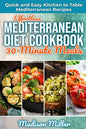 Effortless Mediterranean Diet Cookbook 30-Minute Meals: Quick and Easy Kitchen to Table Mediterranean Recipes - Paperback