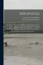 Airopaidia: Containing the Narrative of a Balloon Excursion From Chester, the Eighth of September, 1785, Taken From Minutes Made D - Paperback